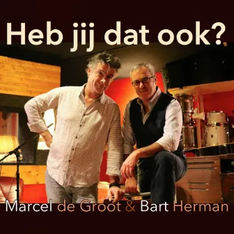 Heb Jij Dat Ook? by Marcel De Groot