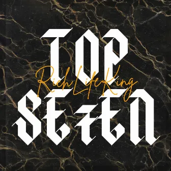 Top Se7en by RichLifeKing