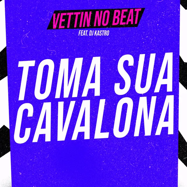 Toma Sua Cavalona (feat. Dj Kastro)