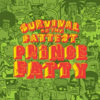 Survival of the Fattest by Prince Fatty