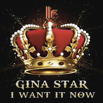 I Want It Now by Gina Star