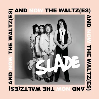 And Now the Waltz(es) by Slade