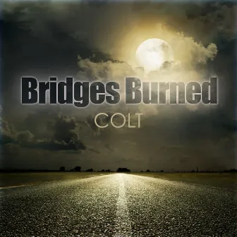 Bridges Burned by Colt