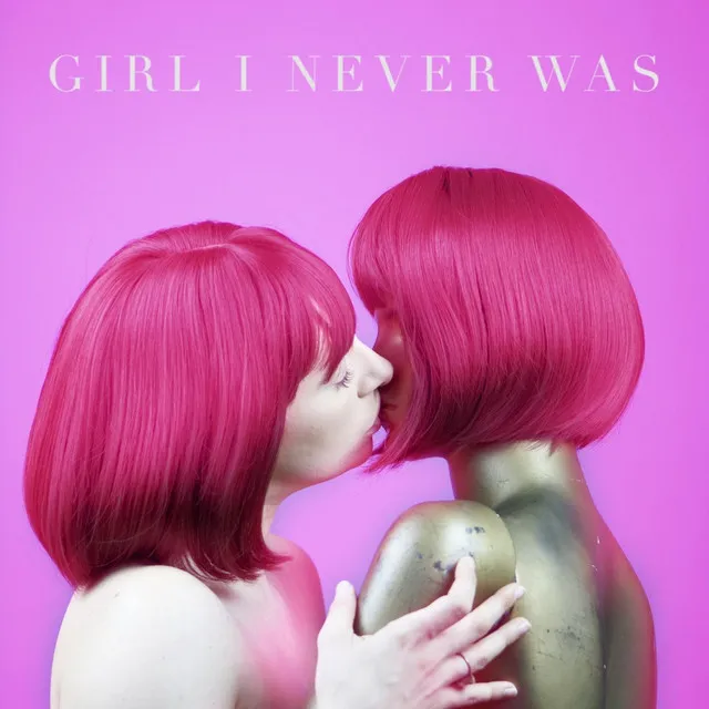 Girl I Never Was