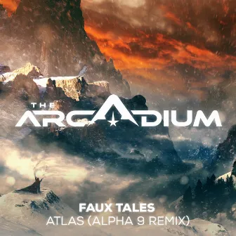 Atlas (Alpha 9 Remix) by Faux Tales