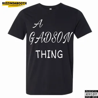 A Gadson Thing by Rizzindabooth