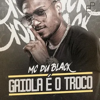 Gaiola É o Troco by MC Du Black