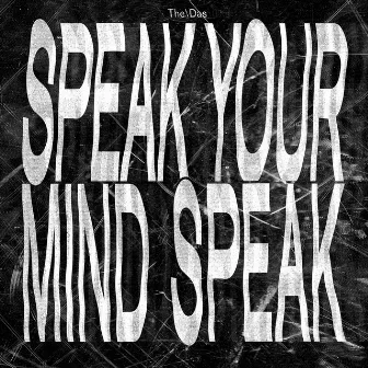 Speak Your Mind Speak by The/Das