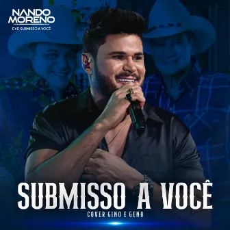 Submisso a Você (Ao Vivo) by Nando Moreno