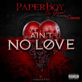 Ain't No Love by Paperboy da Great