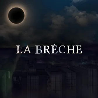 LA BRÈCHE by GX