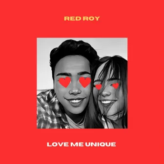 Love Me Unique by Red Roy