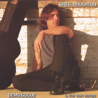 Demogogue & the Sun Songs by Greg Naughton