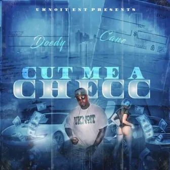 Cut Me a Checc by Doedy Cane