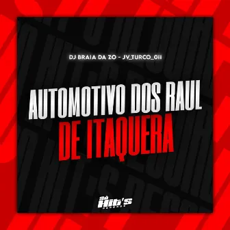 Automotivo Dos Raul de Itaquera by DJ BRAIA DA ZO