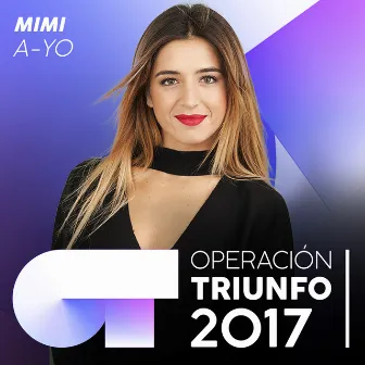 A-YO (Operación Triunfo 2017) by Mimi