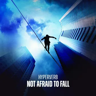 Not Afraid to Fall by Hyperverb