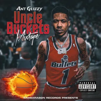 Uncle Buckets by Ant Glizzy