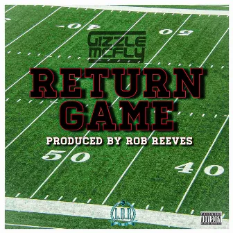 Return Game by Gizzle McFly