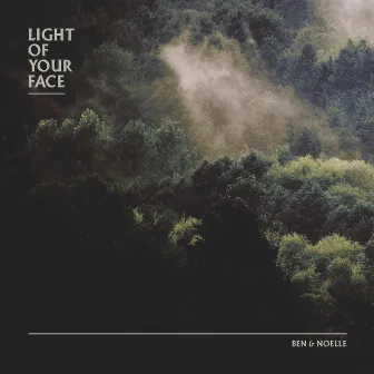 Light of Your Face by Ben & Noelle Kilgore