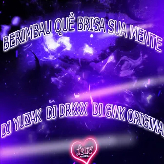 BERIMBAU QUÊ BRISA SUA MENTE by DJ Derek XX