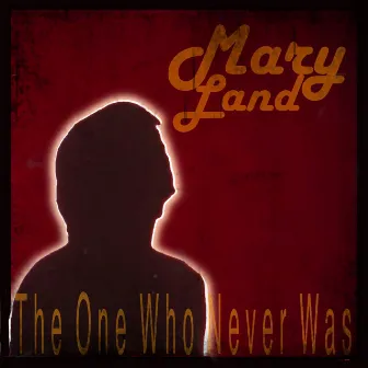 The One Who Never Was by Maryland