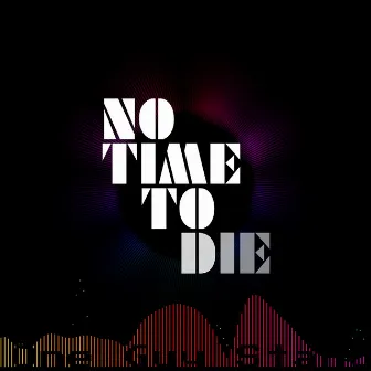 No Time To Die by One Guy Stand