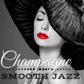 Champagne Smooth Jazz – Musique pour Restaurants et Hotel de Luxe, Chansons du Élégance et Finesse by Unknown Artist