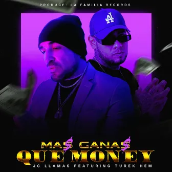 Mas Ganas Que Money by JC Llamas