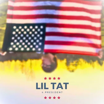 Lil Tat 4 President by Lil Tat