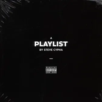 A Playlist by Steve Cypha by Steve Cypha