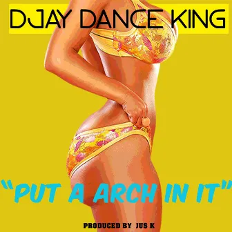 Put A Arch In It by D Jay 