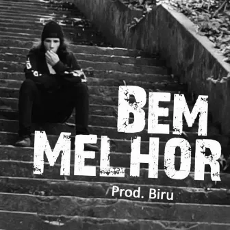 Bem Melhor by Biru MC