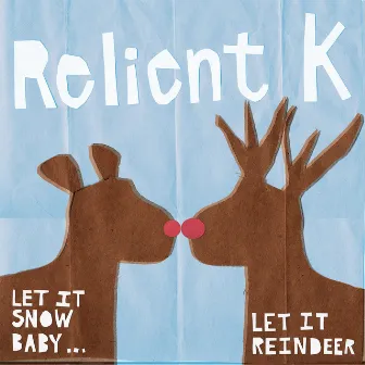 Let It Snow Baby...Let It Reindeer by Relient K