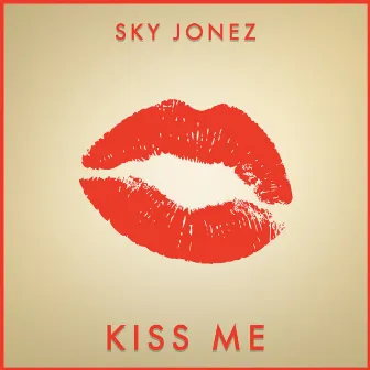 Kiss Me by Sky Jonez