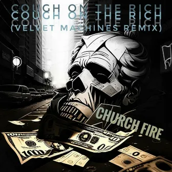 Cough on the Rich (Velvet Machines Remix) by Church Fire