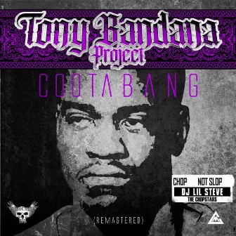 Tony Bandana Project (ChopNotSlop Remix) [2023 Remastered] by Coota Bang