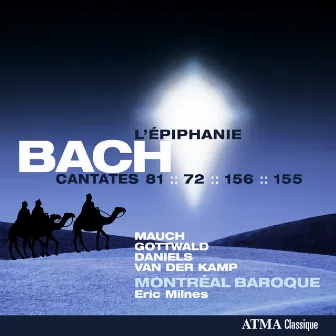 Bach: Cantates pour l'Épiphanie: BWV 72, 81, 155 & 156 by Montréal Baroque