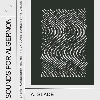 Sounds for Algernon by A. Slade