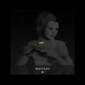 Matilde by Matteo Tura