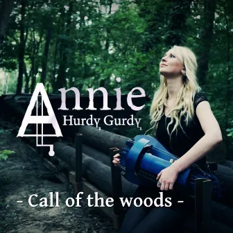 Call Of The Woods by Annie Hurdy Gurdy