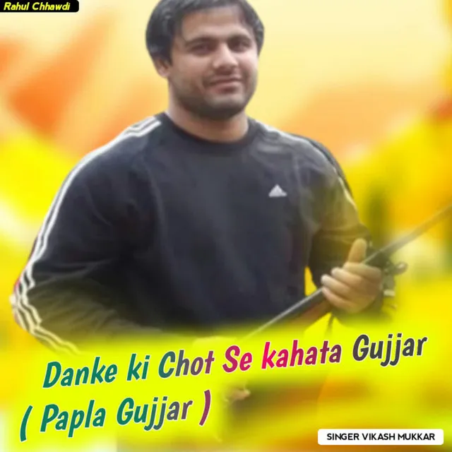 Danke Ki Chot Se Kahata Gujjar - Papla Gujjar