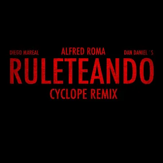 Ruleteando (Cyclope Remix) by Alfred Roma