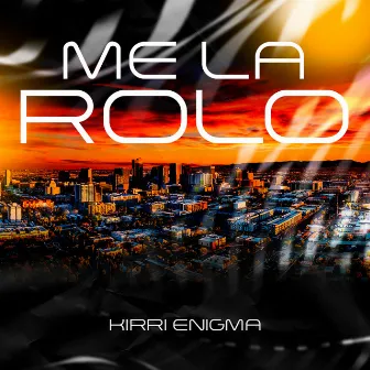 Me La Rolo by Kirri Enigma