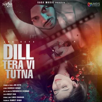 Dill Tera Vi Tutna by JusKeys