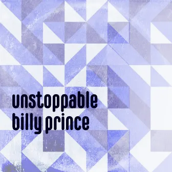 Unstoppable by Billy Prince