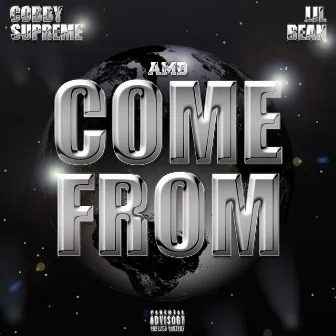 Come From (feat. Lil Bean) by Cobby Supreme