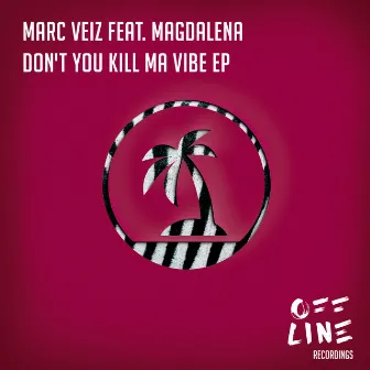 Don't You Kill Ma Vibe EP by Marc Veiz