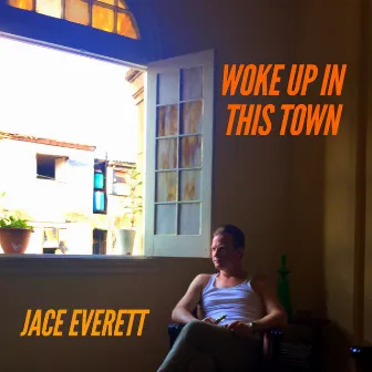 Woke up in This Town by Jace Everett