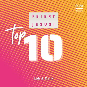 Top 10 - Lob & Dank by Feiert Jesus!